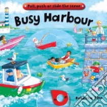Busy Books: Busy Harbour libro in lingua di Rebecca Finn