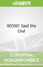 WOW! Said the Owl libro in lingua di Tim Hopgood