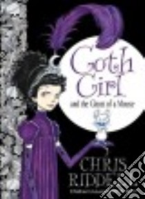 Goth Girl and the Ghost of a Mouse libro in lingua di Riddell Chris