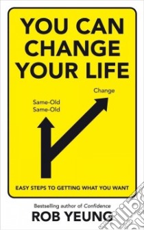 You Can Change Your Life libro in lingua di Yeung Rob