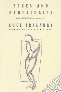 Sexes and Genealogies libro in lingua di Irigaray Luce, Gill Gillian C. (TRN)
