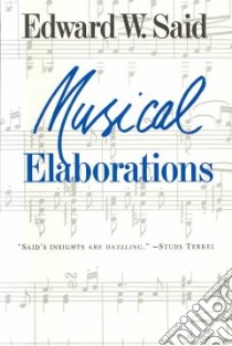 Musical Elaborations libro in lingua di Said Edward W.