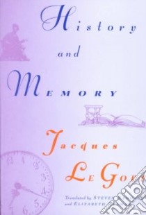 History and Memory libro in lingua di Goff Jacques Le, Rendall Steven (TRN), Claman Elizabeth (TRN)