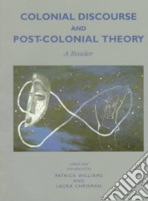 Colonial Discourse and Post-Colonial Theory libro in lingua di Williams Patrick, Chrisman Laura (EDT)