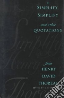 Simplify, Simplify libro in lingua di Thoreau Henry David, Anglen K. P. Van (EDT), Van Anglen Kevin P.