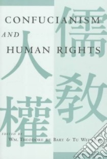 Confucianism and Human Rights libro in lingua di De Bary William Theodore (EDT), Weiming Tu, Tu Wei-Ming (EDT)
