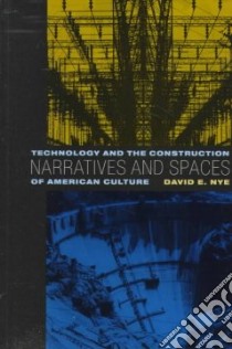 Narratives and Spaces libro in lingua di Nye David E.