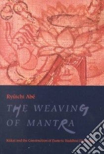 The Weaving of Mantra libro in lingua di Abe Ryuichi