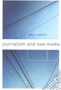 Journalism and New Media libro in lingua di John V Pavlik