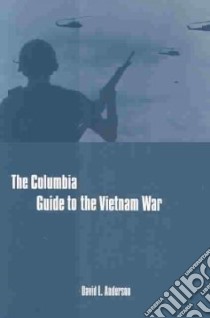 The Columbia Guide to the Vietnam War libro in lingua di Anderson David L.