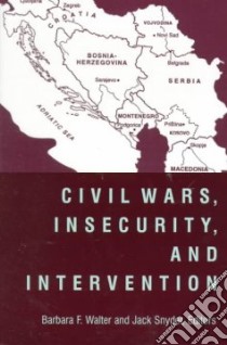 Civil Wars, Insecurity, and Intervention libro in lingua di Walter Barbara F. (EDT), Snyder Jack L. (EDT)