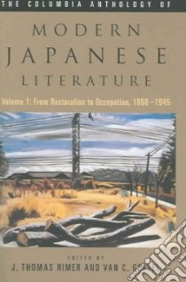The Columbia Anthology Of Modern Japanese Literature libro in lingua di Rimer J. Thomas (EDT), Gessel Van C. (EDT)