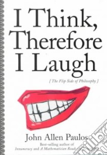I Think, Therefore I Laugh libro in lingua di Paulos John Allen