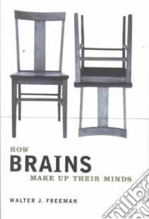 How Brains Make Up Their Minds libro in lingua di Freeman Walter J.