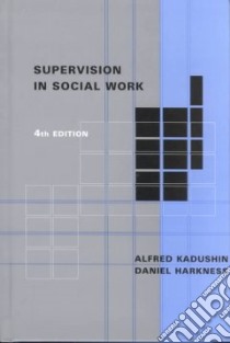 Supervision in Social Work libro in lingua di Kadushin Alfred, Harkness Daniel