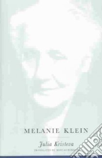 Melanie Klein libro in lingua di Kristeva Julia, Guberman Ross (TRN)