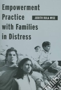 Empowerment Practice With Families In Distress libro in lingua di Wise Judith Bula