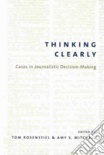 Thinking Clearly libro in lingua di Rosenstiel Tom (EDT), Mitchell Amy S. (EDT)