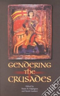 Gendering the Crusades libro in lingua di Edgington Susan B. (EDT), Lambert Sarah (EDT)