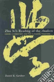 Zhu Xi's Reading of the Analects libro in lingua di Gardner Daniel K.