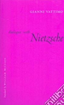 Dialogue with Nietzsche libro in lingua di G  Vattimo