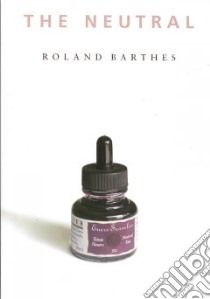 The Neutral libro in lingua di Barthes Roland, Krauss Rosalind E. (TRN), Hollier Denis (TRN)