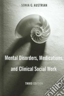 Mental Disorders, Medications, And Clinical Social Work libro in lingua di Austrian Sonia G.