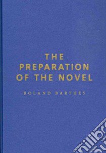 The Preparation of the Novel libro in lingua di Barthes Roland, Briggs Kate (TRN), Leger Nathalie (INT)