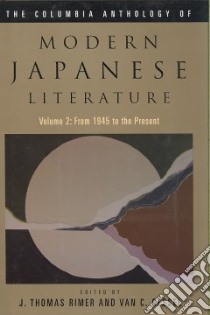 The Columbia Anthology of Modern Japanese Literature libro in lingua di Rimer J. Thomas (EDT), Gessel Van C. (EDT)
