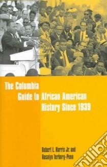 The Columbia Guide to African American History Since 1939 libro in lingua di Harris Robert L. Jr. (EDT), Terborg-Penn Rosalyn (EDT)