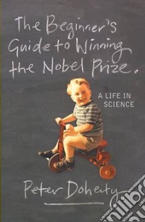 The Beginner's Guide To Winning The Nobel Prize libro in lingua di Doherty Peter