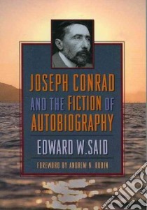 Joseph Conrad and the Fiction of Autobiography libro in lingua di Said Edward W.