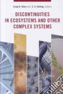 Discontinuities in Ecosystems and Other Complex Systems libro in lingua di Allen Craig R. (EDT), Holling C. S. (EDT)