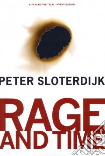 Rage and Time libro in lingua di Sloterdijk