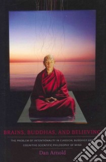 Brains, Buddhas, and Believing libro in lingua di Arnold