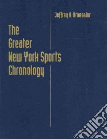 The Greater New York Sports Chronology libro in lingua di Kroessler Jeffrey A.