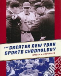 The Greater New York Sports Chronology libro in lingua di Kroessler Jeffrey A.