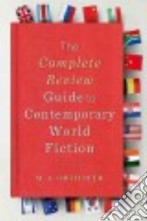 The Complete Review Guide to Contemporary World Fiction libro in lingua di Orthofer M. A.