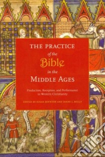 The Practice of the Bible in the Middle Ages libro in lingua di Boynton Susan (EDT), Reilly Diane J. (EDT)