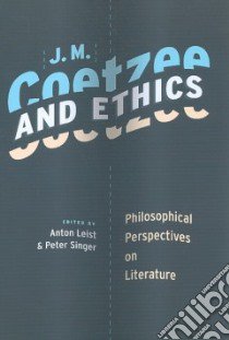 J. M. Coetzee and Ethics libro in lingua di Leist Anton (EDT), Singer Peter (EDT)