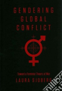 Gendering Global Conflict libro in lingua di Laura Sjoberg