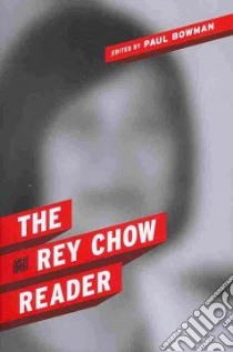 The Rey Chow Reader libro in lingua di Bowman Paul (EDT)