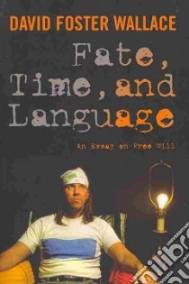 Fate, Time, and Language libro in lingua di Wallace David Foster