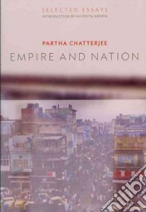 Empire and Nation libro in lingua di Partha Chatterjee