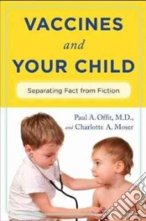 Vaccines & Your Child libro in lingua di Offit Paul A., Moser Charlotte A.