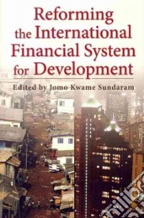 Reforming the International Financial System for Development libro in lingua di Kwame Sundaram Jomo (EDT)