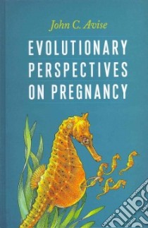 Evolutionary Perspectives on Pregnancy libro in lingua di Avise John C., Nicholson Trudy (ILT)