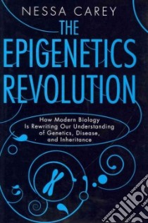 The Epigenetics Revolution libro in lingua di Carey Nessa