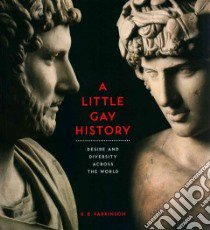 A Little Gay History libro in lingua di Parkinson R. B., Smith Kate (CON), Carocci Max (CON)
