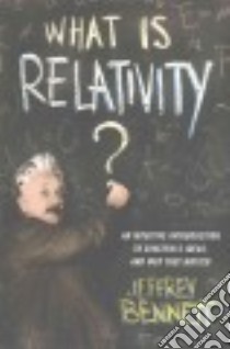 What Is Relativity? libro in lingua di Bennett Jeffrey